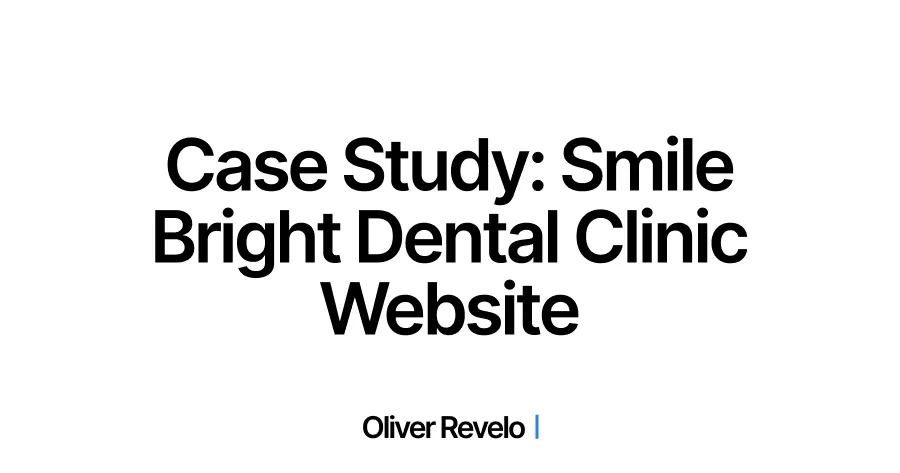 Case Study: SmileBright - A Compassionate & Professional Dental Clinic Website