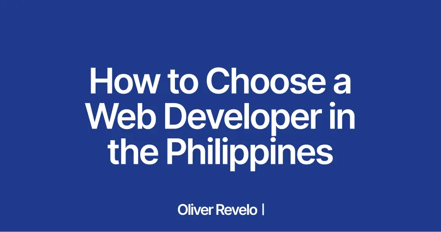 How to Choose a Web Developer Philippines | Oliver Revelo