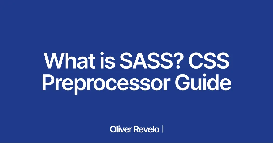 What is SASS CSS Preprocessor? | Oliver Revelo